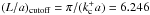 \hbox{$\lacut = \pi/(k_{\rm c}^+ a) = 6.246$}