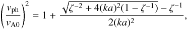 \appendix \setcounter{section}{1} \begin{eqnarray} \left(\frac{\vph}{v_{\mathrm{A0}}}\right)^2 = 1+\frac{\sqrt{\zeta^{-2} + 4(ka)^2(1-\zeta^{-1})}-\zeta^{-1}}{2 (ka)^2} , \label{eq_vali_slb_knk} \end{eqnarray}