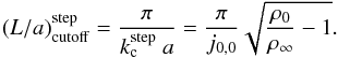 \begin{equation} \lacutstep = \frac{\pi}{\kcstep\ a} = \frac{\pi}{j_{0,0}} \sqrt{\frac{\rho_0}{\rhoinf} -1}. \label{eq_la_cutstep} \end{equation}