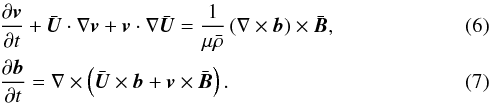 \begin{eqnarray} \label{eq_momen} && \frac{\partial {\vec{v}}}{\partial t} +\bar{\vec{U}}\cdot \nabla \vec{v} +\vec{v}\cdot\nabla\bar{\vec{U}} = \frac{1}{\mu \bar{\rho}}\left(\nabla\times \vec{b}\right) \times \bar{\vec{B}} , \\ \label{eq_Faraday} && \frac{\partial \vec{b}}{\partial t} = \nabla\times\left(\bar{\vec{U}}\times \vec{b} + \vec{v}\times \bar{\vec{B}} \right) . \end{eqnarray}