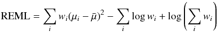 \begin{equation} {\rm REML} = \sum_i w_i (\mu_i - \bar \mu)^2 - \sum_i \log w_i + \log \left( \sum_i w_i \right) \end{equation}