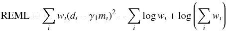 \appendix \setcounter{section}{2} \begin{equation} {\rm REML} = \sum _i w_i (d_i - \gamma_1 m_i)^2 - \sum_i \log w_i + \log \left(\sum_i w_i\right) \end{equation}