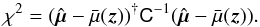\appendix \setcounter{section}{5} \begin{equation} \label{eq:27} \chi^2 = (\hat{ \vec \mu} - \bar{\mu}(\vec z))^{\dag} \tens C^{-1} (\hat{ \vec \mu} - \bar{\mu}(\vec z)). \end{equation}