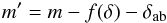 \begin{equation} \label{eq:5} m' = m - f(\delta) - \delta_\ab \end{equation}