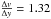 \hbox{${\Delta v \over \Delta y} = 1.32$}
