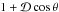 \hbox{$1+{\cal D}\cos\theta$}