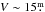 \hbox{$V\sim 15\fm$}