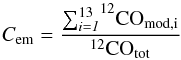 \begin{equation} C_{\rm em}=\rm\frac{{\sum_{\it i=1}^{13}} ^{12}CO_{mod,i}}{^{12}CO_{tot}} \label{eq:cem} \end{equation}