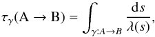 \begin{equation} \label{eq:general optical depth} \tau_\gamma({\rm A} \rightarrow {\rm B}) = \int_{\gamma:\/A \rightarrow B} \frac{\d s}{\lambda(s)}, \end{equation}
