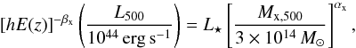 \begin{equation} \left[h E(z)\right]^{-\beta_{\rm x}}\left(\frac{{L}_{500}}{{10^{44}}\,{\rm erg\,s^{-1}}}\right) = L_\star \left[ \frac{M_{{\rm x},500}}{3 \times 10^{14}\,{M_{\odot}}}\right]^{\alpha_{\rm x}}, \end{equation}