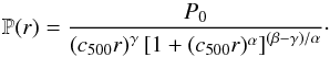 \begin{equation} {\mathbb P}(r) = \frac{P_0}{\left(c_{500} r\right)^\gamma \left[1 + (c_{500} r)^\alpha \right]^{(\beta-\gamma)/\alpha}}\cdot \end{equation}