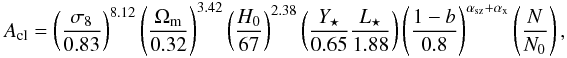 \begin{equation} A_{\rm cl} = \left(\frac{\sigma_8}{0.83}\right)^{8.12} \left( \frac{\Omega_{\rm m}}{0.32}\right)^{3.42} \left( \frac{H_0}{67}\right)^{2.38} \left(\frac{Y_\star}{0.65}\frac{L_\star}{1.88}\right) \left( \frac{1-b}{0.8}\right)^{\alpha_{\rm sz}+\alpha_{\rm x}} \left( \frac{{N}}{{N}_{0}}\right), \label{modnorm} \end{equation}