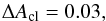 \begin{equation} \Delta A_{\rm cl} = 0.03, \end{equation}