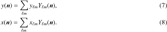 \begin{eqnarray} y(\vec{n}) = \sum_{\ell m} y_{\ell m} Y_{\ell m} (\vec{n}),\\ x(\vec{n}) = \sum_{\ell m} x_{\ell m} Y_{\ell m} (\vec{n}). \end{eqnarray}