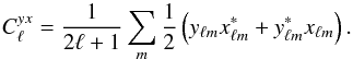 \begin{equation} C^{yx}_\ell = \frac{1}{2\ell +1} \sum_{m} \frac{1}{2}\left(y_{\ell m} x^{*}_{\ell m} + y^{*}_{\ell m} x_{\ell m}\right) . \end{equation}