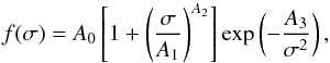 \begin{equation} f(\sigma) = A_0\left[ 1+ \left( \frac{\sigma}{A_1}\right)^{A_2}\right] {\rm exp}\left(-\frac{A_3}{\sigma^2} \right), \end{equation}