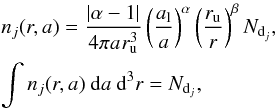 \begin{eqnarray} \label{n_dust_normalized} && n_{j}(r,a) = \frac{| \alpha - 1 | }{4\pi a_{\rm }r_{\rm u}^{3}} \left({\frac{a_{\rm l}}{a}}\right)^{\alpha} \left({\frac{r_{\rm u}}{r}}\right)^{\beta} N_{{\rm d}_{j}},\\ && \int{n_{j}(r,a) \ {\rm d}a\ {\rm d}^{3}r} = N_{{\rm d}_{j}},\notag \end{eqnarray}