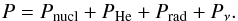 \begin{equation} P = P_{\rm nucl}+P_{\rm He}+P_{\rm rad}+P_{\nu}. \end{equation}