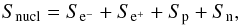 \begin{equation} S_{\rm nucl}= S_{\rm e^{-}}+S_{\rm e^{+}}+S_{\rm p}+S_{\rm n}, \end{equation}