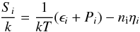 \begin{equation} \frac{S_{i}}{k} = {1\over kT}(\epsilon_{i}+P_{i})-n_{\rm i}\eta_{i} \end{equation}