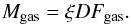 \begin{equation} M_{\rm gas} = \xi D F_{\rm gas}. \end{equation}