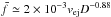 \hbox{$\bar{f}\simeq 2\times 10^{-3} v_{\rm ej} D^{-0.88}$}