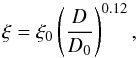 \begin{equation} \xi=\xi_0 \bigz{\frac{D}{D_0}}^{0.12},\label{xiEq} \end{equation}