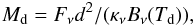 \begin{eqnarray*} M_{\rm d} = F_{\nu} d^{2}/(\kappa_{\nu} B_{\nu}(T_{\rm d})), \end{eqnarray*}