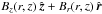 \hbox{$B_z(r,z)\,\zz+B_r(r,z)\,\rr$}