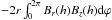 \hbox{$ - 2 r \int_{0}^{2\pi}{B_r(h) B_z(h){\rm d}\varphi}$}