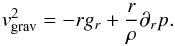 \begin{equation} \vv_{\rm grav}^2= - r g_r + \frac{r}{\rho} \partial_r p. \label{eq1a} \end{equation}