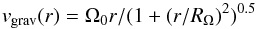 \begin{equation} \vv_{\rm grav}(r) = \Omega_0 r/ (1+(r/R_\Omega)^2)^{0.5} \end{equation}