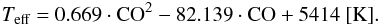 \begin{eqnarray} T_\text{eff} = 0.669 \cdot {\rm CO}^2 - 82.139 \cdot {\rm CO} +5414 \rm~[K]. \end{eqnarray}