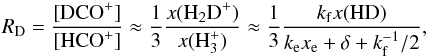 \begin{equation} \label{eq:RD2} \rd = \frac{[\dcop]}{[\hcop]} \approx \frac{1}{3}\frac{x(\hhdp)}{x(\htrp)} \approx \frac{1}{3} \frac{k_{\rm f} x(\hd)}{k_{\rm e} \xe+\delta+k_{\rm f}^{-1}/2}, \end{equation}
