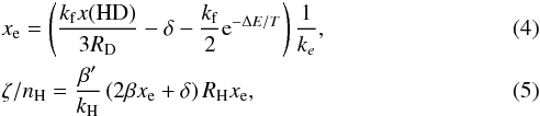 \begin{eqnarray} && \xe = \left(\frac{k_{\rm f} x(\hd)}{3 \rd}-\delta - \frac{k_{\rm f}}{2} \text{e}^{-\Delta E/T} \right) \frac{1}{k_e}\label{eq:xe} ,\\ && \zeta/n_\h = \frac{\beta'}{k_{\rm H}} \left(2 \beta \xe + \delta \right) R_{\rm H} \xe , \label{eq:zeta} \end{eqnarray}