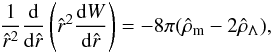 \begin{eqnarray} \frac{1}{\hat r^2}\frac{{\rm d}}{{\rm d} \hat r}\left(\hat r^2\frac{{\rm d}W}{{\rm d}\hat r}\right)=-8\pi(\hat\rho_{\rm m} - 2\hat\rho_{\Lambda}), \label{eq29} \end{eqnarray}