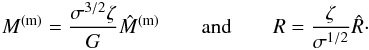 \begin{eqnarray} M^{\rm (m)}=\frac{\sigma^{3/2}\zeta}{G}\hat M^{\rm (m)} \quad\quad {\rm and}\quad\quad R=\frac{\zeta}{\sigma^{1/2}}\hat R\cdot \label{eq30f} \end{eqnarray}