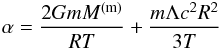 \begin{eqnarray} \alpha=\frac{2GmM^{\rm (m)}}{RT}+\frac{m\Lambda c^2 R^2}{3T} \label{eq30h} \end{eqnarray}