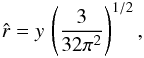 \begin{eqnarray} \hat r =y\,\left({\frac{3}{32\pi^2}}\right)^{1/2}, \label{eq31c} \end{eqnarray}