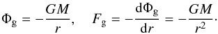 \begin{eqnarray} \Phi_{\rm g}=-\frac{GM}{r}, \quad F_{\rm g}=-\frac{{\rm d}\Phi_{\rm g}}{{\rm d}r}=-\frac{GM}{r^2}\cdot \label{eq5} \end{eqnarray}