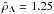 \hbox{$\hat{\rho}_{\Lambda}= 1.25$}