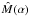 \hbox{$\hat{M}(\alpha)$}