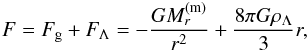 \begin{eqnarray} F=F_{\rm g}+F_{\Lambda}=-\frac{GM^{\rm (m)}_r}{r^2}+\frac{8\pi G\rho_{\Lambda}}{3}r, \label{eq38a} \end{eqnarray}