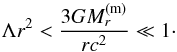 \begin{eqnarray*} \Lambda r^2 < \frac{3GM_r^{\rm (m)}}{rc^2} \ll 1\cdot \end{eqnarray*}