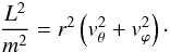 \begin{eqnarray} \frac{L^2}{m^2}=r^2\left(v_\theta^2+v_\varphi^2\right)\cdot \end{eqnarray}