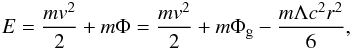 \begin{eqnarray} E = \frac{mv^2}{2}+m\Phi=\frac{mv^2}{2}+m\Phi_{\rm g}-\frac{m\Lambda c^2 r^2}{6}, \end{eqnarray}