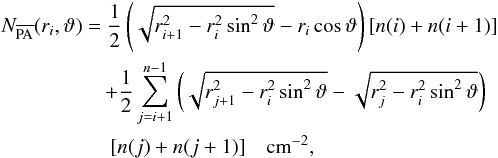 \appendix \setcounter{section}{1} \begin{eqnarray} \label{eq:N_r_theta} && N_{\overline{\text{PA}}}(r{_i},\vartheta)=\dfrac{1}{2}\left(\sqrt{r_{i+1}^{2}-r_{i}^{2}\sin^{2}\vartheta}-r_{i}\cos\vartheta\right) \left[n(i)+ n(i+1)\right] \notag \\ && ~~~~~~~~~~~~~~~~~~~~ + \dfrac{1}{2}\sum\limits_{j=i+1}^{n-1}\left(\sqrt{r_{j+1}^{2}-r_{i}^{2}\sin^{2}\vartheta}-\sqrt{r_j^2 - r_{i}^{2}\sin^{2}\vartheta}\right) \notag \\ && ~~~~~~~~~~~~~~~~~~~~~ [n(j)+n(j+1)] ~~~~\text{cm}^{-2}, \end{eqnarray}