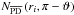 \hbox{$N_{\overline{\text{PD}}} \left(r{_i},\pi-\vartheta \right)$}