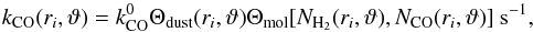 \begin{equation} \label{eq:k_r_theta_mol_CO} k_{\rm CO}(r_i, \vartheta) = k^0_{\rm CO} \Theta_{\rm dust}(r_i,\vartheta) \Theta_\text{mol}[N_{\text{H}_2}(r_i,\vartheta),N_{\text{CO}}(r_i,\vartheta)]~ \text{s}^{-1}, \end{equation}