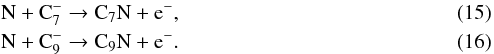 \begin{eqnarray} \label{eq:C9Nformation} &&\text{N} + \text{C}{_7^-} \to \text{C}{_7}\text{N} + {\rm e}{^-}, \\ &&\text{N} + \text{C}{_9^-} \to \text{C}{_9}\text{N} + {\rm e}{^-}. \end{eqnarray}